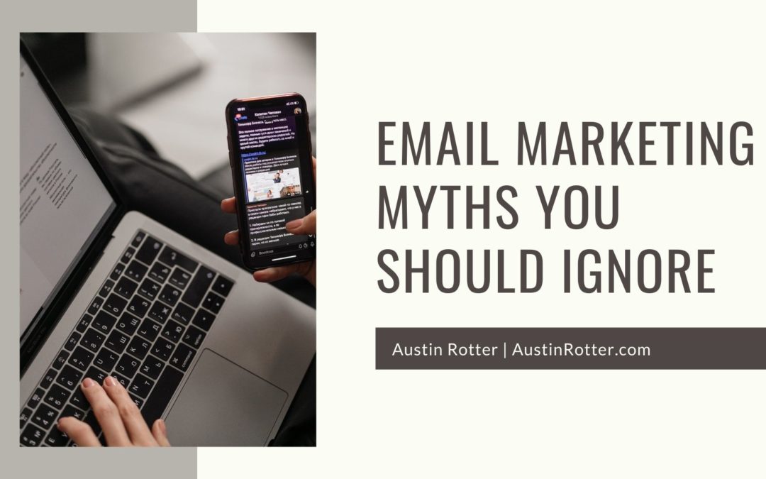Austin Rotter Email Marketing Myths You Should Ignore