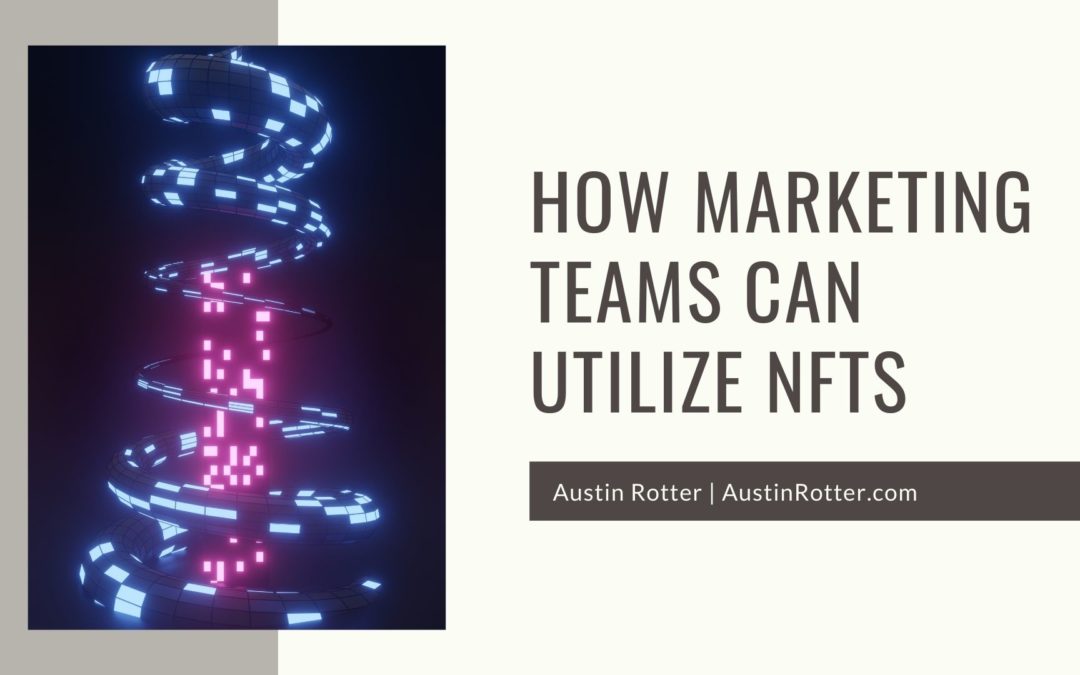 How Marketing Teams Can Utilize NFTs