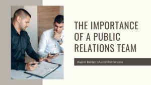 Austin Rotter The Importance Of A Pr Team