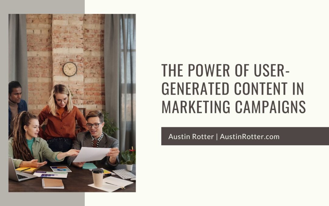 The Power of User-Generated Content in Marketing Campaigns